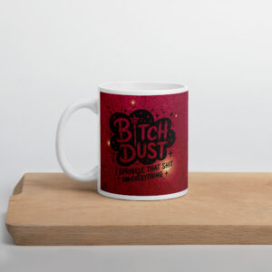 Bitch Dust Mug