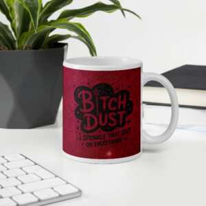 Bitch Dust Mug