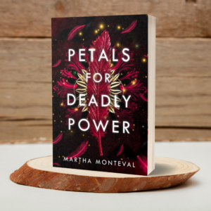 petals for deadly power by martha monteval